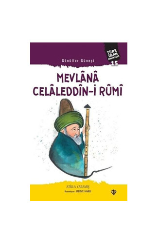 Mevlana Celaleddin-i Rumi - Gönüller Güneşi