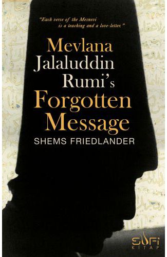 Mevlana Jalaluddin Rumi's Forgotten Message