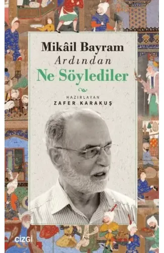 Mikail Bayram Ardından Ne Söylediler