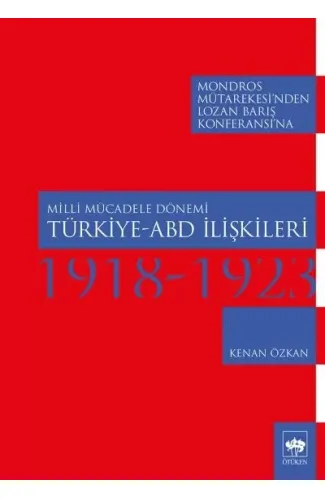 Milli Mücadele Dönemi Türkiye - ABD İlişkileri 1918-1923