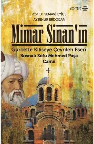 Mimar Sinan’ın Gurbette Kiliseye Çevrilen Eseri : Bosnalı Sofu Mehmed Paşa