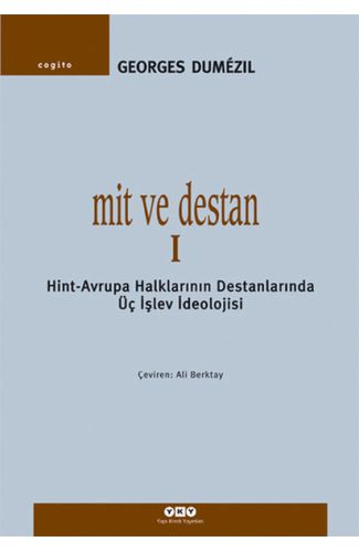 Mit ve Destan I - Hint-Avrupa Halklarının Destanlarında Üç İşlev İdeolojisi