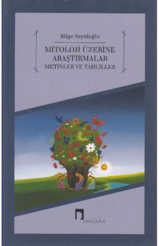 Mitoloji Üzerine Araştırmalar Metinler ve Tahliller