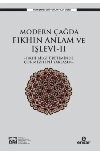 Modern Çağda Fıkhın Anlam Ve İşlevi II  - Fıkhi Bilgi Üretiminde Çok Mezhepli Yaklaşım-