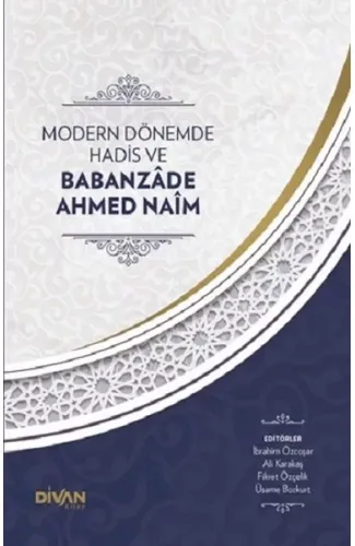 Modern Dönemde Hadis ve Babanzade Ahmed Naim (Ciltli)