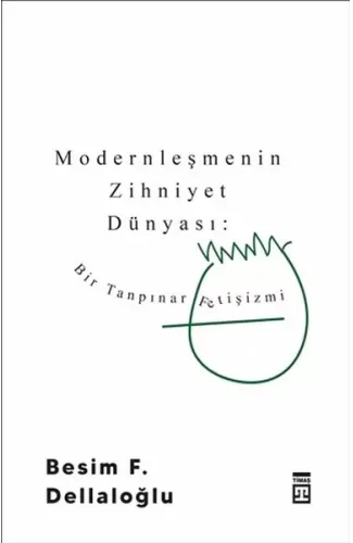 Modernleşmenin Zihniyet Dünyası: Bir Tanpınar Fetişizmi