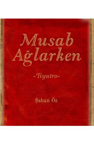 Musab Ağlarken