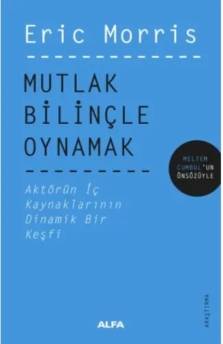 Mutlak Bilinçle Oynamak - Aktörün İç Kaynaklarının Dinamik Bir Keşfi