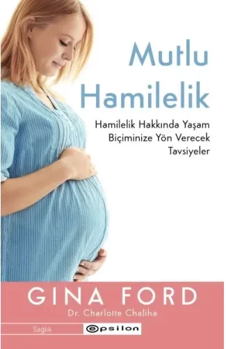 Mutlu Hamilelik Hamilelik Hakkında Yaşam Biçiminize Yön Verecek Tavsiyeler