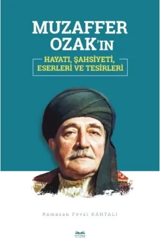 Muzaffer Ozak’ın Hayatı, Şahsiyeti, Eserleri ve Tesirleri