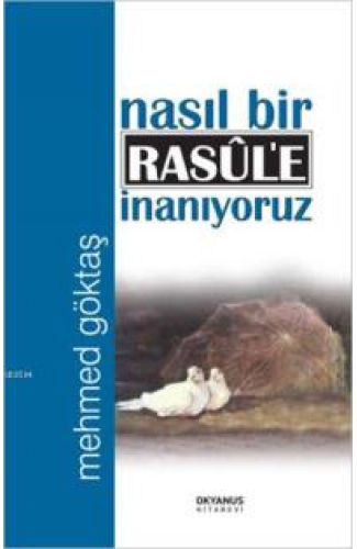 Nasıl Bir Rasule İnanıyoruz