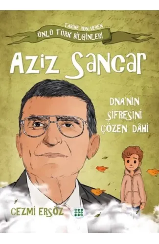 Nasıl Dâhi Oldum? Aziz Sancar – Dna’nın Şifresini Çözen Dâhi