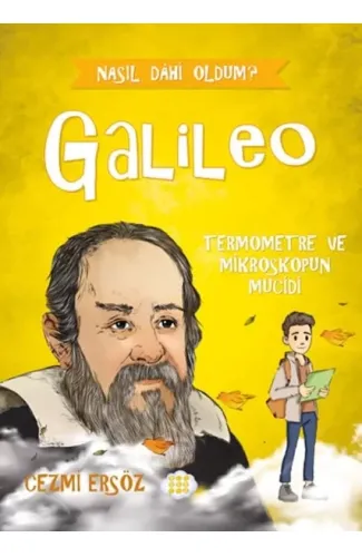 Nasıl Dâhi Oldum? Galileo – Termometre Ve Mikroskobun Mucidi