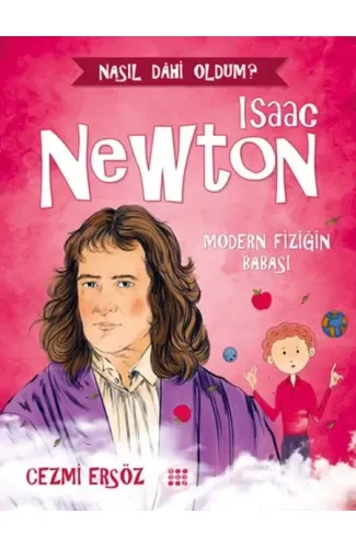 Nasıl Dahi Oldum? - Isaac Newton - Modern Fiziğin Babası