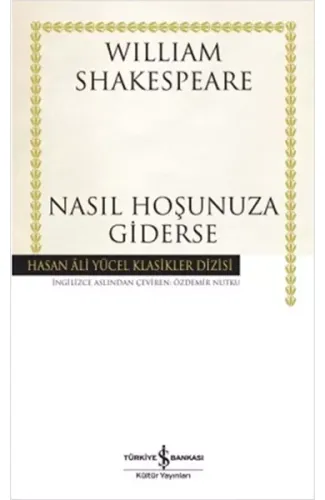 Nasıl Hoşunuza Giderse - Hasan Ali Yücel Klasikleri (Ciltli)