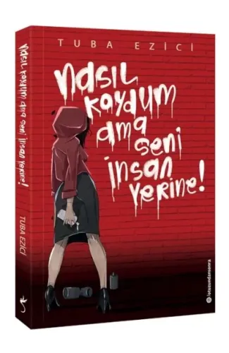 Nasıl Koydum Ama Seni İnsan Yerine!