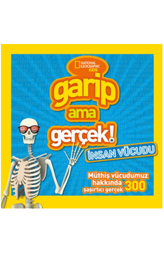 National Geographic Kids Garip Ama Gerçek: İnsan Vücudu