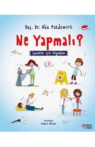 Ne Yapmalı? - Çocuklar İçin İlkyardım