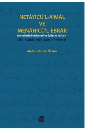 Necayicü'l-A'mal ve Menahicü'l-Ebrar (Amellerin Neticeleri ve İyilerin Yolları)  Giriş-İnceleme-