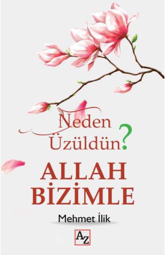 Neden Üzüldün? Allah Bizimle