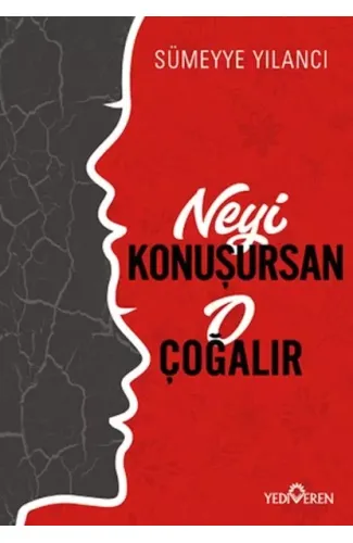 Neyi Konuşursan O Çoğalır