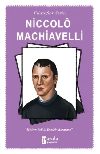 Niccolo Machiavelli - Modern Politik Teorinin Kurucusu