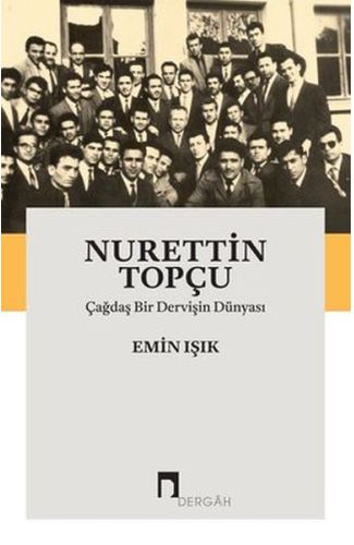 Nurettin Topçu-Çağdaş Bir Dervişin Dünyası