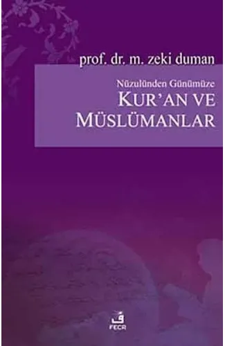 Nüzulünden Günümüze Kur’an ve Müslümanlar