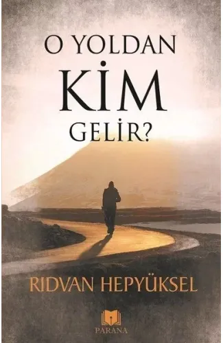 O Yoldan Kim Gelir?