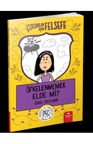 Öfkelenmemek Elde Mi? - Çocuklar İçin Felsefe