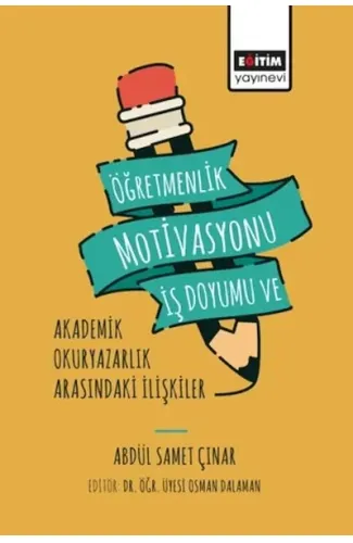 Öğretmenlik Motivasyonu İş Doyumu ve Akademik Okuryazarlık