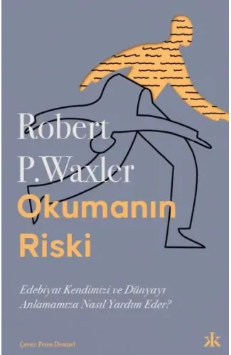 Okumanın Riski: Edebiyat Kendimizi ve Dünyamızı Anlamamıza Nasıl Yardım Eder?