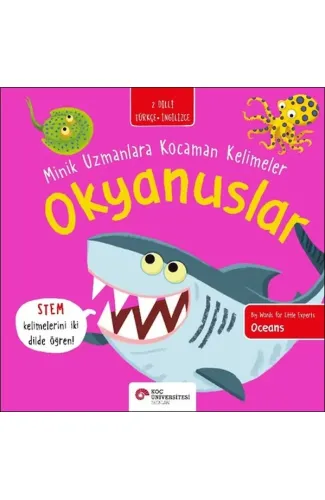 Okyanuslar- Minik Uzmanlara Kocaman Kelimeler (İki Dilli Türkçe-İngilizce)