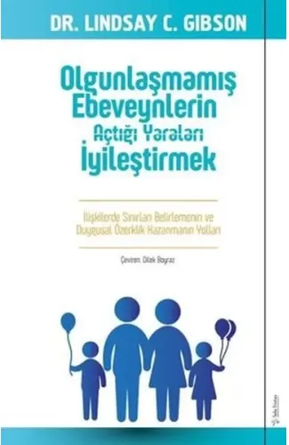 Olgunlaşmamış Ebeveynlerin Açtığı Yaraları İyileştirmek