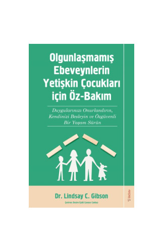 Olgunlaşmamış Ebeveynlerin Yetişin Çocukları için Öz-Bakım