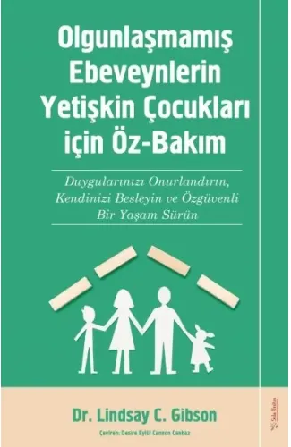 Olgunlaşmamış Ebeveynlerin Yetişin Çocukları için Öz-Bakım