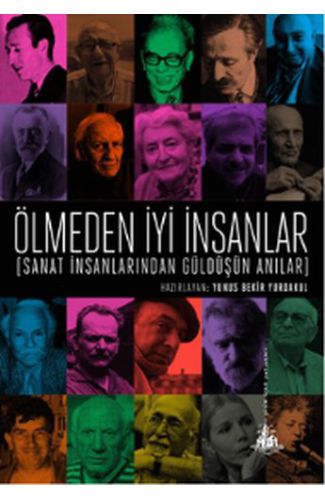 Ölmeden İyi İnsanlar - Sanat İnsanlarından Güldüşün Anılar