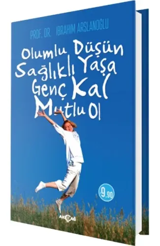 Olumlu Düşün Sağlıklı Yaşa Genç Kal Mutlu Ol