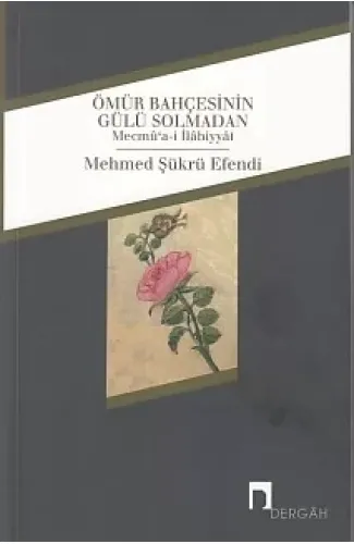 Ömür Bahçesinin Gülü Solmadan