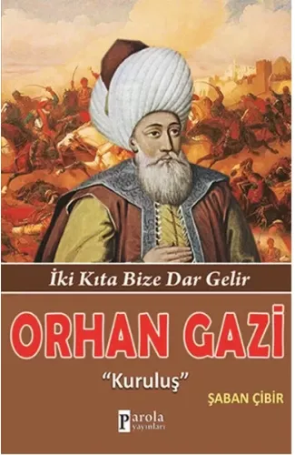 Orhan Gazi  İki Kıta Bize Dar Gelir - Kuruluş