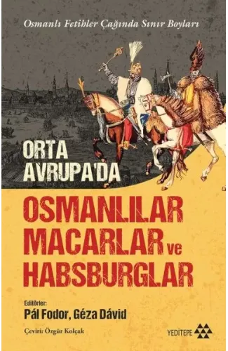 Orta Avrupa’da Osmanlılar Macarlar Ve Habsburglar