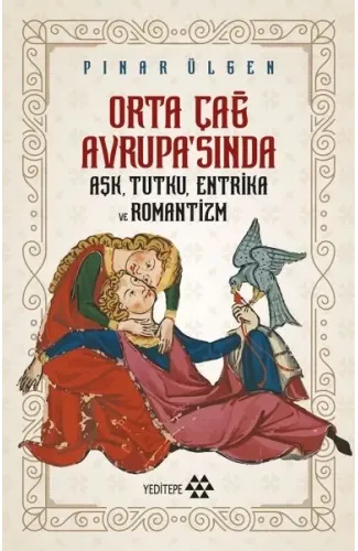 Orta Çağ Avrupasında Aşk Tutku Entrika Ve Romantizm