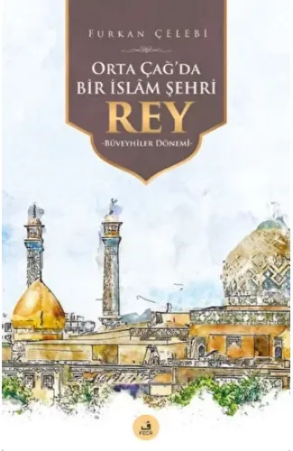 Orta Çağ'da Bir İslam Şehri Rey