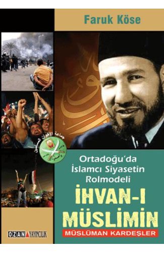 Ortadoğu'da İslamcı Siyasetin Rolmodeli: İhvan-ı Müslimin - Müslüman Kardeşler