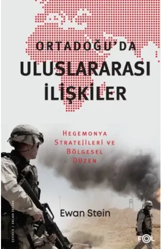 Ortadoğu’da Uluslararası İlişkiler –Hegemonya Stratejileri ve Bölgesel Düzen–