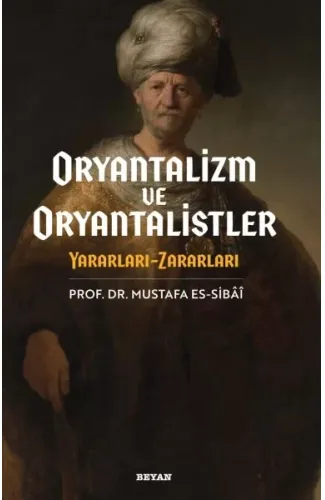 Oryantalizim ve Oryantalistler Yararları - Zararları