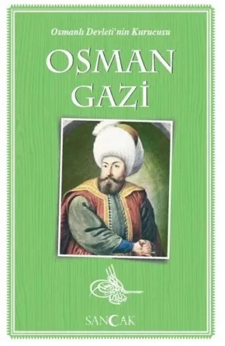 Osman Gazi - Osmanlı Devleti'nin Kurucusu