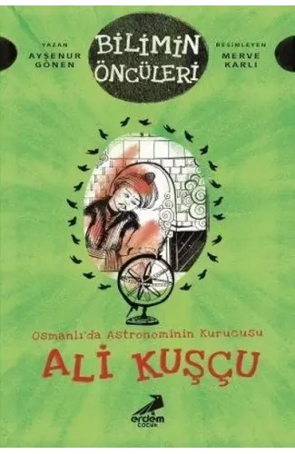 Osmanlı’da Astronominin Kurucusu Ali Kuşçu - Bilimin Öncüleri