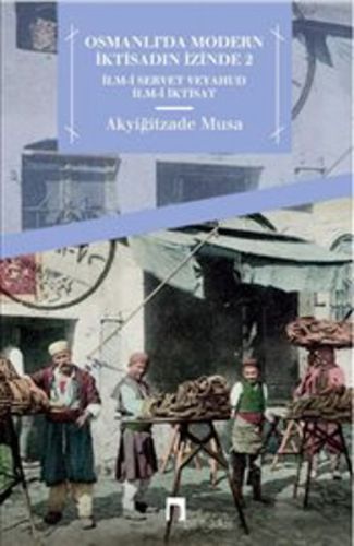 Osmanlı'da Modern İktisadın İzinde 2  İlm-i Servet veyahut İlm-i İktisat