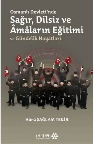 Osmanlı Devleti'nde Sağır, Dilsiz ve Amaların Eğitimi ve Gündelik Hayatları